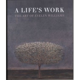 Life's Work, A - The Art of Evelyn Williams