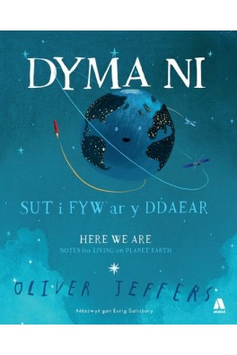 Dyma Ni - Sut i Fyw ar y Ddaear / Here We Are - Notes for Living on Planet Earth