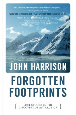 Forgotten Footprints - Lost Stories in the Discovery of Antarctica