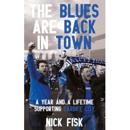 Blues Are Back in Town, The - A Year and a Lifetime Supporting Cardiff City