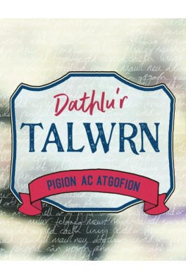 Dathlu'r Talwrn - Pigion ac Atgofion