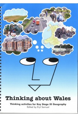 Thinking About Wales - Thinking Activities for Key Stage III Geography (Ks3)