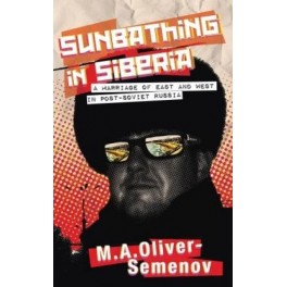 Sunbathing in Siberia - A Marriage of East and West in Post-Soviet Russia