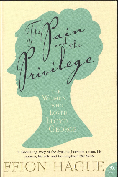 Pain and the Privilege, The - The Women Who Loved Lloyd George