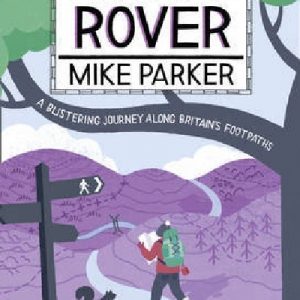 The Wild Rover - A Blistering Journey Along Britain's Footpaths