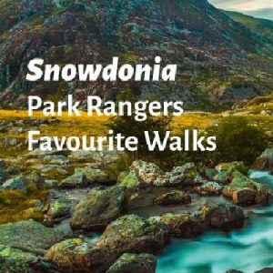 Snowdonia Park Rangers Favourite Walks