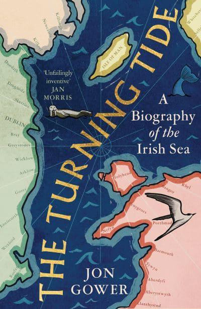 The Turning Tide - A Biography of the Irish Sea