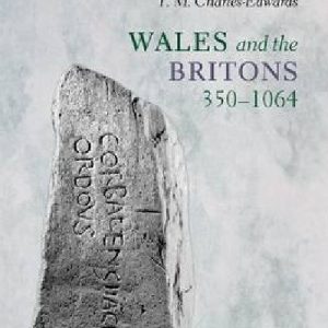 Wales and the Britons 350-1064