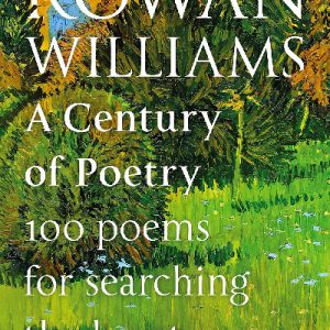 A Century of Poetry - 100 Poems for Searching the Heart