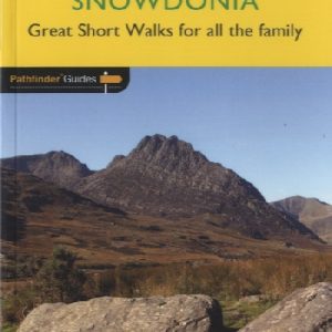 Pathfinder Guides: Snowdonia - Great Short Walks for All the Family
