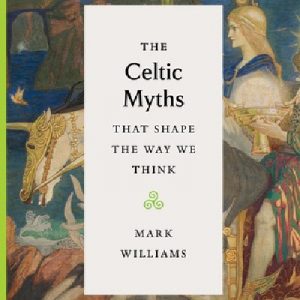 The Celtic Myths That Shape The Way We Think