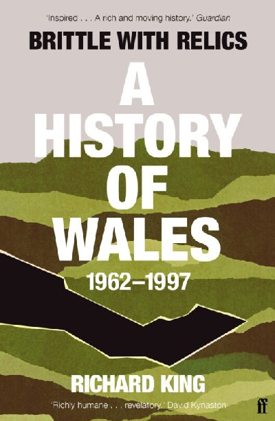 Brittle with Relics - A History of Wales, 1962-97