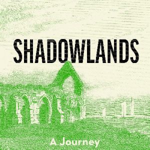 Shadowlands - A Journey Through Lost Britain
