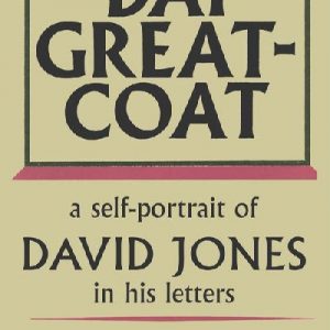 Dai Greatcoat - Self-Portrait of David Jones in his Letters, A