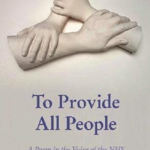 To Provide All People - A Poem in the Voice of the Nhs