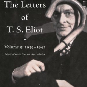 Letters of T. S. Eliot Volume 9, The