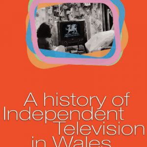 A History of Independent Television in Wales