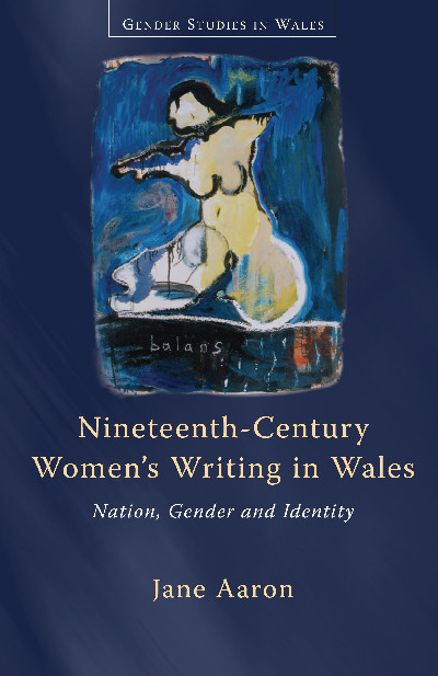 Gender Studies in Wales: Nineteenth-Century Women's Writing in Wales - Nation, Gender, Identity