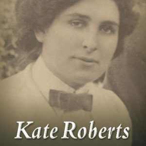Writers of Wales: Kate Roberts