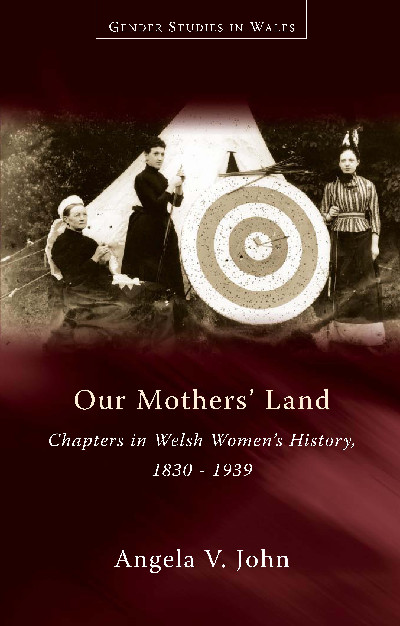 Gender Studies in Wales: Our Mothers' Land - Chapters in Welsh Women's History, 1830-1939