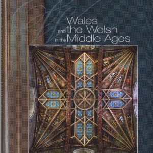 Wales and the Welsh in the Middle Ages