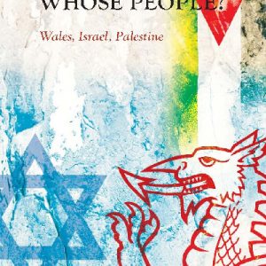 Writing Wales in English: Whose People? Wales, Israel, Palestine