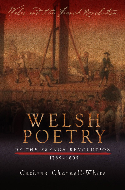 Wales and the French Revolution: Welsh Poetry of the French Revolution 1789-1805