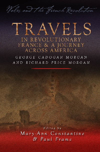 Wales and the French Revolution: Travels in Revolutionary France and a Journey Across America