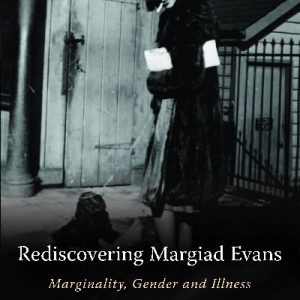 Gender Studies in Wales: Rediscovering Margiad Evans - Marginality, Gender and Illness