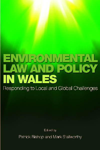 Environmental Law and Policy in Wales - Responding to Local and Global Challenges