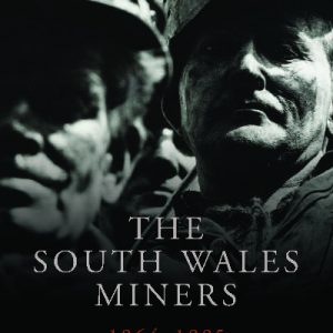 Studies in Welsh History: The South Wales Miners 1964-1985