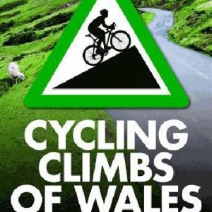 Cycling Climbs of Wales - A Road Cyclist's Guide