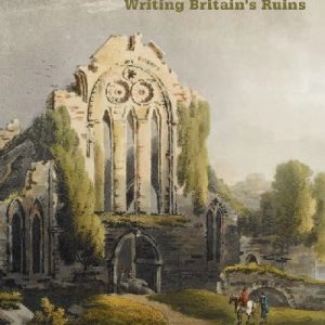 Writing Britain's Ruins