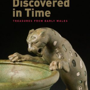 Discovered in Time - Treasures from Early Wales