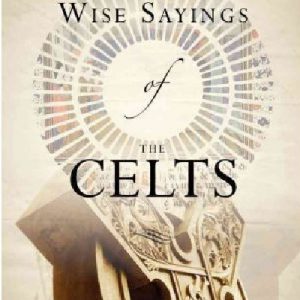 Wise Sayings of the Celts