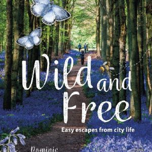 Wild & Free - Easy Escapes from City Life