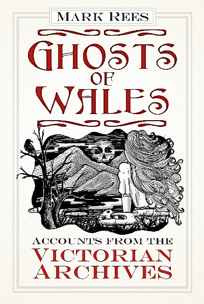 Ghosts of Wales - Accounts from the Victorian Archives