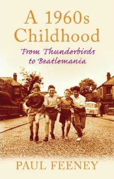 1960S Childhood, A - From Thunderbirds to Beatlemania