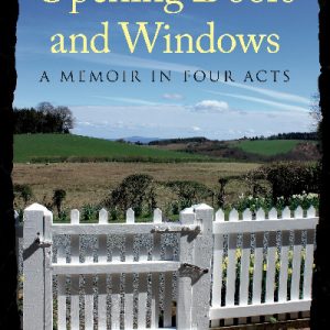 Opening Doors and Windows - A Memoir in Four Acts
