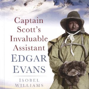 Captain Scott's Invaluable Assistant Edgar Evans