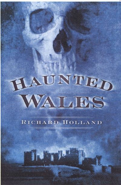 Haunted Wales - A Guide to Welsh Ghostlore
