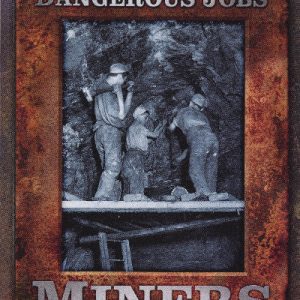 Miners - History's Most Dangerous Jobs