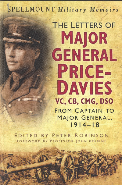 The Letters of Major General Price Davies VC, CB, CMG, DSO - From Captain to Major General 1914-18