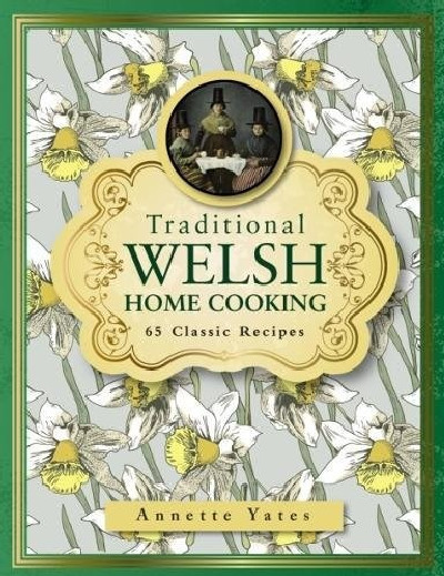 Traditional Welsh Home Cooking - 65 Classic Recipes
