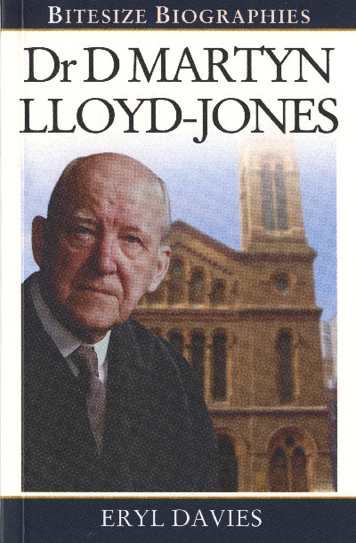 Bitesize Biographies: Dr D Martyn Lloyd-Jones
