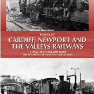 Images of Cardiff, Newport and the Valleys Railways