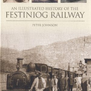 Illustrated History of the Festiniog Railway, An