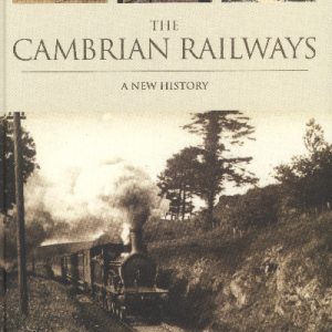Cambrian Railways, The - A New History