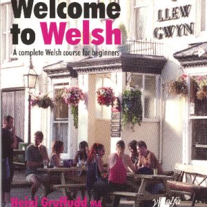 Welcome to Welsh - A Complete Welsh Course for Beginners