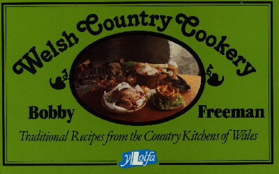 Welsh Country Cookery - Traditional Recipes from the Country Kitchens of Wales